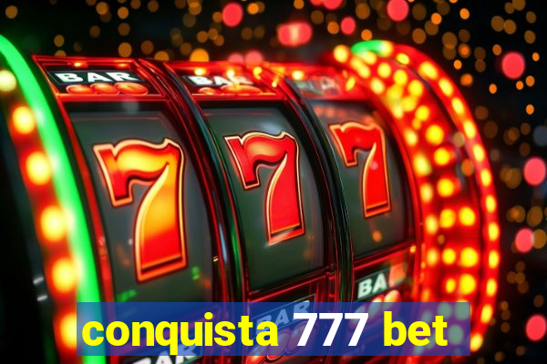 conquista 777 bet